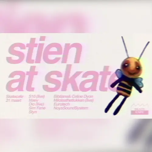 STIEN AT SKATE: S10 (live), DIO (live), MILOLAATHETLUKKEN (live), MAEY, SIM FANE, STYN, BIBTIANA, CELINE DYON, EUROTECH, NOYSSOUNDSYSTEM